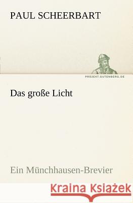 Das große Licht Scheerbart, Paul 9783842414334 TREDITION CLASSICS