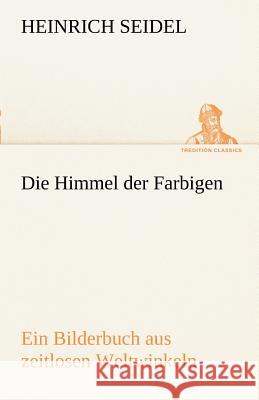 Die Himmel der Farbigen Seidel, Heinrich 9783842414525 TREDITION CLASSICS