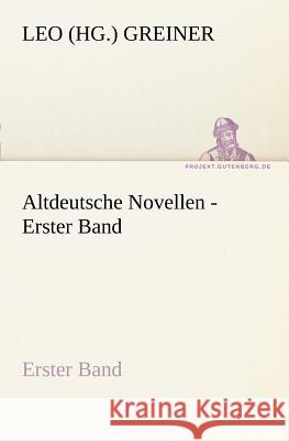 Altdeutsche Novellen - Erster Band Greiner, Leo 9783842414686 TREDITION CLASSICS