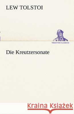 Die Kreutzersonate Tolstoi, Leo N. 9783842414891 TREDITION CLASSICS