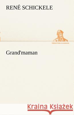 Grand'maman Schickele, René 9783842414914