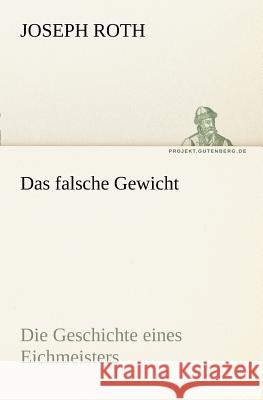 Das falsche Gewicht Roth, Joseph 9783842415195 TREDITION CLASSICS