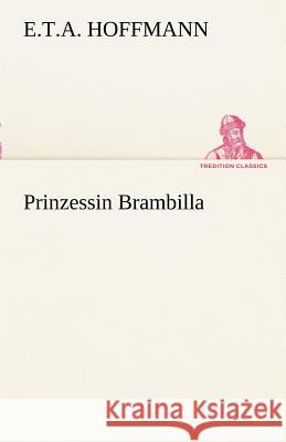 Prinzessin Brambilla Hoffmann, E. T. A. 9783842415263 TREDITION CLASSICS