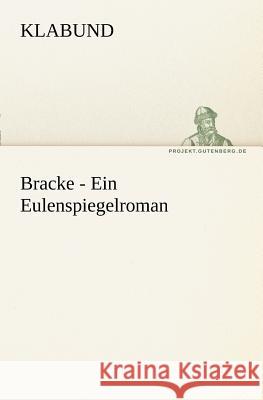 Bracke - Ein Eulenspiegelroman Klabund 9783842415270