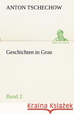 Geschichten in Grau Tschechow, Anton Pawlowitsch 9783842415874