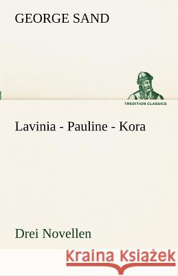 Lavinia - Pauline - Kora Sand, George 9783842415959 TREDITION CLASSICS