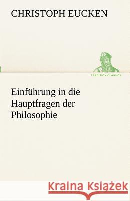 Einführung in die Hauptfragen der Philosophie Eucken, Christoph 9783842416147