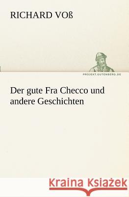 Der gute Fra Checco und andere Geschichten Voß, Richard 9783842416277 TREDITION CLASSICS