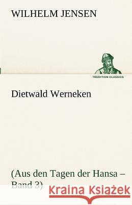 Dietwald Werneken Jensen, Wilhelm 9783842416376 tredition