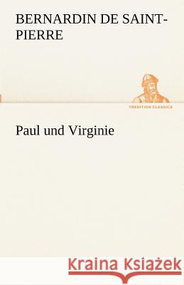 Paul Und Virginie Saint-Pierre, Bernardin de 9783842416444 Tredition