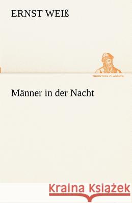 Männer in der Nacht Weiß, Ernst 9783842416611 TREDITION CLASSICS