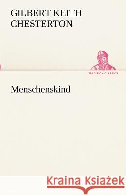 Menschenskind Chesterton, Gilbert K. 9783842416628 TREDITION CLASSICS