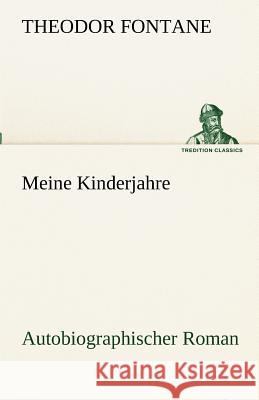 Meine Kinderjahre Fontane, Theodor 9783842416673 TREDITION CLASSICS