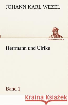 Herrmann und Ulrike / Band 1 Wezel, Johann K. 9783842416680 TREDITION CLASSICS