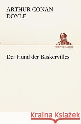 Der Hund der Baskervilles Doyle, Arthur Conan 9783842416703 TREDITION CLASSICS