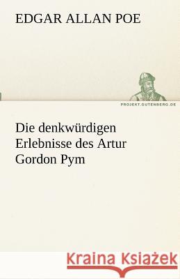 Die denkwürdigen Erlebnisse des Artur Gordon Pym Poe, Edgar Allan 9783842416710 TREDITION CLASSICS