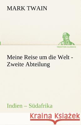 Meine Reise um die Welt - Zweite Abteilung Twain, Mark 9783842416796 TREDITION CLASSICS