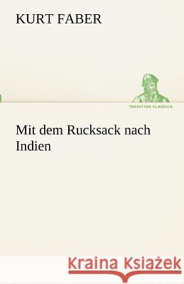 Mit dem Rucksack nach Indien Faber, Kurt 9783842416925