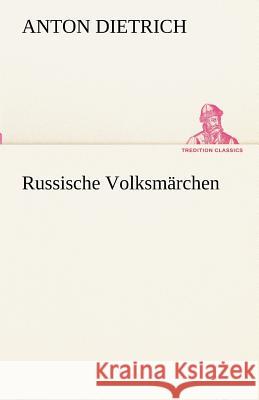 Russische Volksmärchen Dietrich, Anton 9783842416932