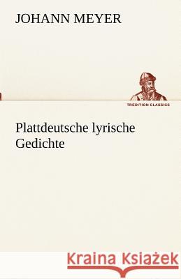 Plattdeutsche lyrische Gedichte Meyer, Johann 9783842417069