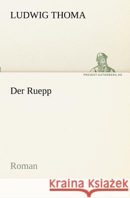 Der Ruepp Thoma, Ludwig 9783842417144 TREDITION CLASSICS