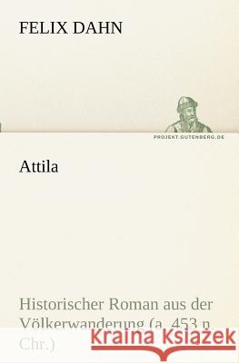 Attila Dahn, Felix 9783842417199 TREDITION CLASSICS