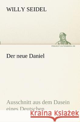 Der neue Daniel Seidel, Willy 9783842417342 TREDITION CLASSICS