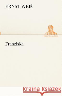 Franziska Weiß, Ernst 9783842417526 TREDITION CLASSICS