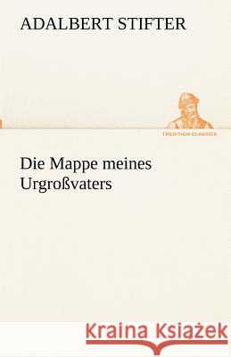 Die Mappe meines Urgroßvaters Stifter, Adalbert 9783842417557