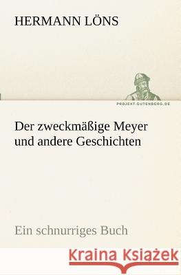 Der zweckmäßige Meyer und andere Geschichten Löns, Hermann 9783842417632