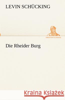 Die Rheider Burg Schücking, Levin 9783842417700 TREDITION CLASSICS