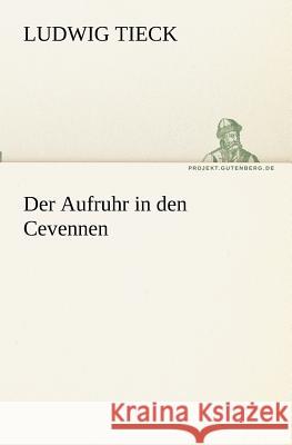 Der Aufruhr in den Cevennen Tieck, Ludwig 9783842417878 TREDITION CLASSICS