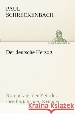 Der deutsche Herzog Schreckenbach, Paul 9783842417922 TREDITION CLASSICS