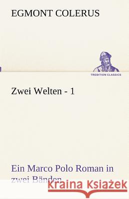 Zwei Welten - 1 Colerus, Egmont 9783842417991 TREDITION CLASSICS