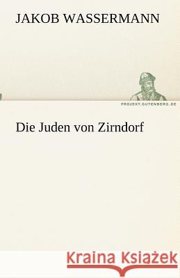 Die Juden von Zirndorf Wassermann, Jakob 9783842418325 TREDITION CLASSICS