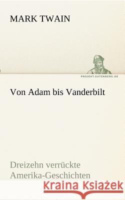 Von Adam bis Vanderbilt Twain, Mark 9783842418431 TREDITION CLASSICS