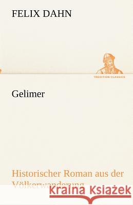 Gelimer Dahn, Felix 9783842418622 TREDITION CLASSICS