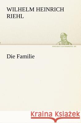 Die Familie Riehl, Wilhelm H. 9783842418752 TREDITION CLASSICS