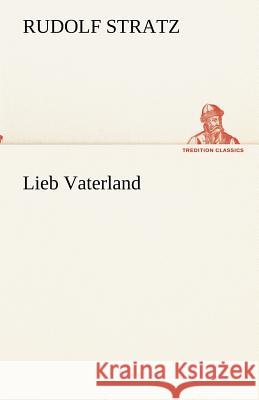 Lieb Vaterland Stratz, Rudolf 9783842418806
