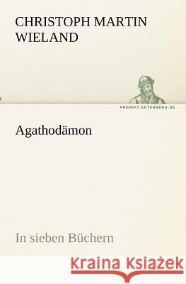 Agathodämon Wieland, Christoph Martin 9783842418813