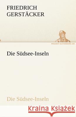 Die Südsee-Inseln Gerstäcker, Friedrich 9783842419001 TREDITION CLASSICS