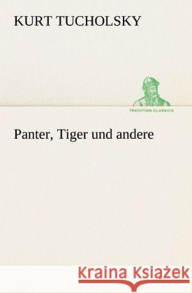 Panter, Tiger und andere Tucholsky, Kurt 9783842419063