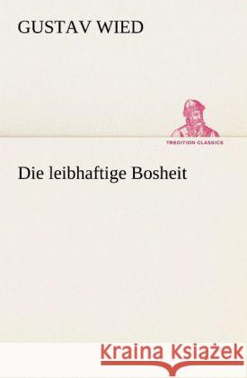 Die leibhaftige Bosheit Wied, Gustav 9783842419193