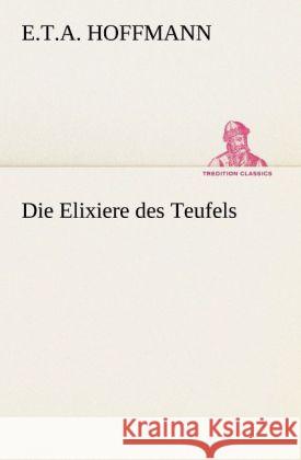 Die Elixiere des Teufels Hoffmann, E. T. A. 9783842419223 TREDITION CLASSICS