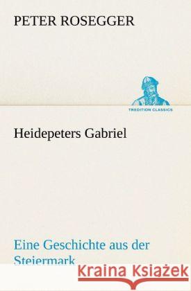 Heidepeters Gabriel Rosegger, Peter 9783842419254