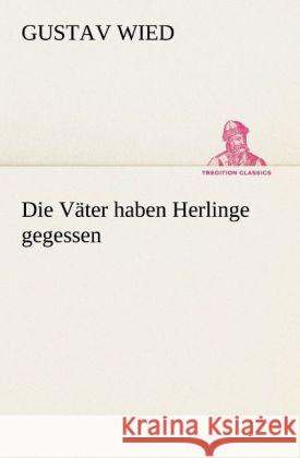 Die Väter haben Herlinge gegessen Wied, Gustav 9783842419384