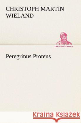 Peregrinus Proteus Wieland, Christoph Martin 9783842419414