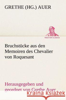 Bruchstücke aus den Memoiren des Chevalier von Roquesant Auer, Grethe 9783842419452