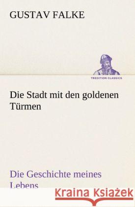 Die Stadt mit den goldenen Türmen Falke, Gustav 9783842419469