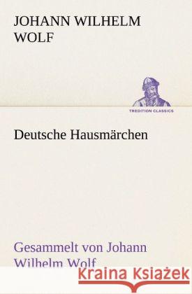 Deutsche Hausmärchen Wolf, Johann Wilhelm 9783842419520